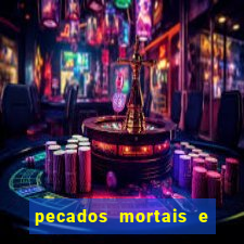 pecados mortais e veniais lista